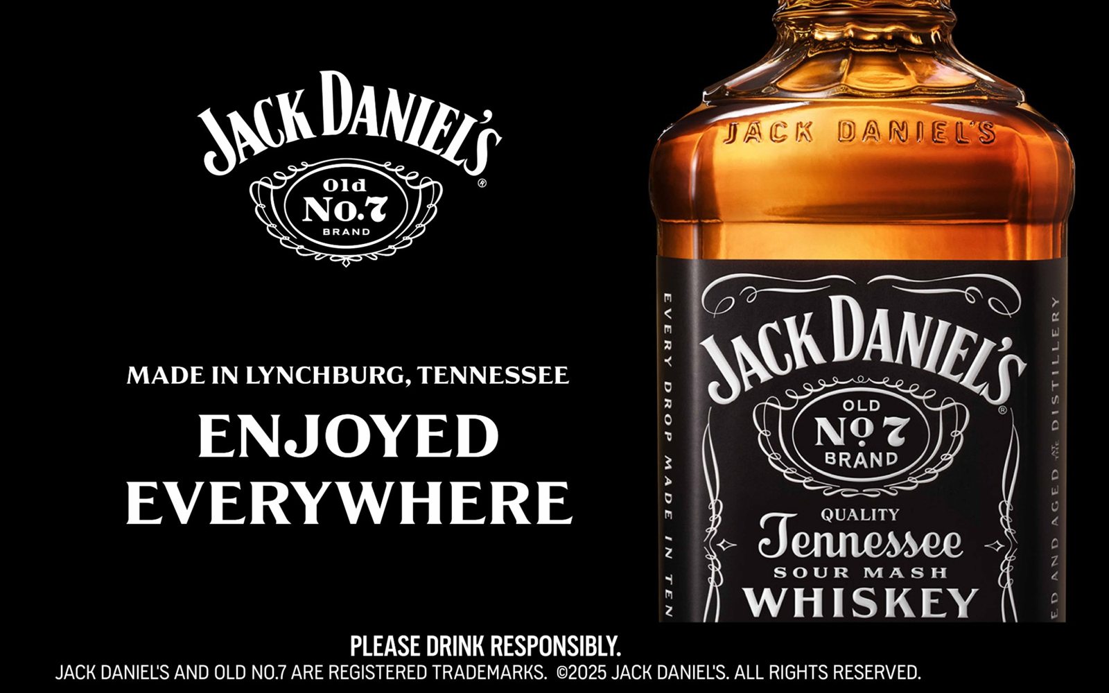 Jack Daniel's key visual: Made in Lynchburg, Tennessee. Enjoyed everywhere, beside a close-up of the Old No.7 bottle
